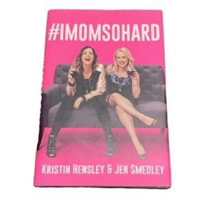 Signed #IMOMSOHARD By Kristin Hensley & Jen Smedley